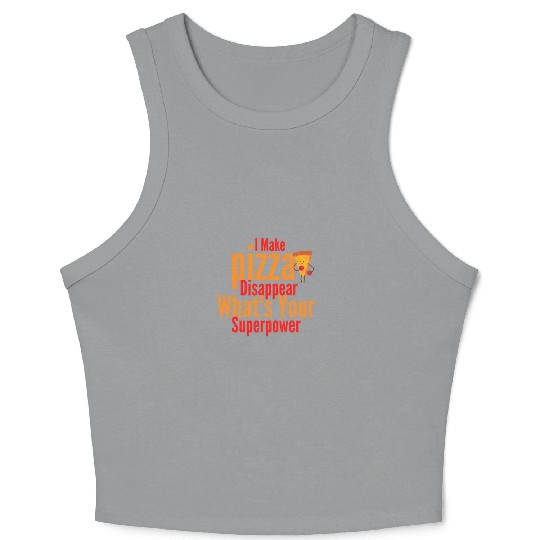 i make pizza disappear what's your superpower Crop Tank Top