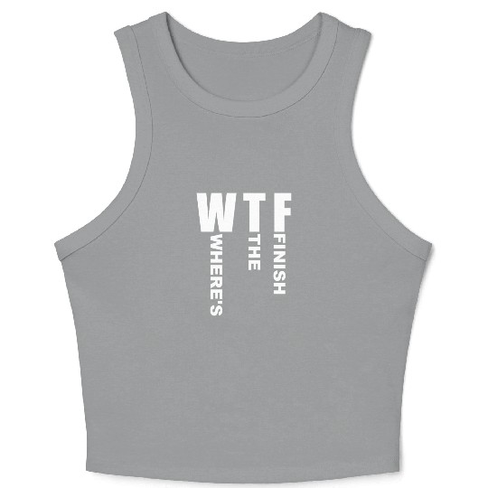 WTF Where's The Finish - Running Runner Crop Tank Top