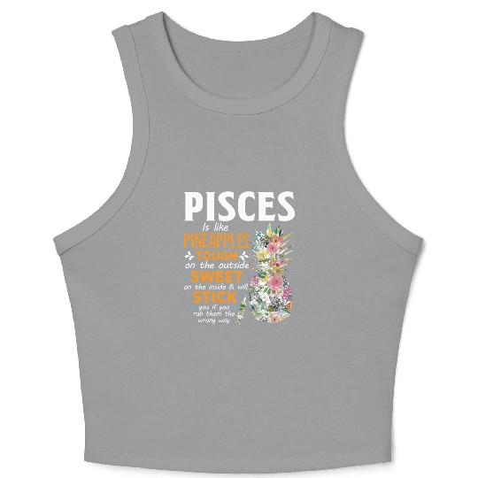 Pisces Is Like Pineapples Tough The Outside Sweet Crop Tank Top