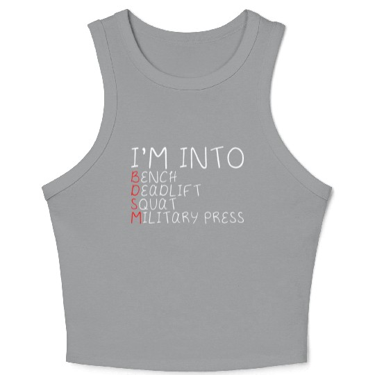 I'm Into BDSM Bench Squat Deadlift Military Press5 Crop Tank Top
