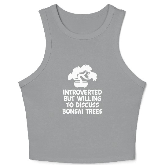 Bonsai Funny Quote Introvert Tree Planting Gift Crop Tank Top