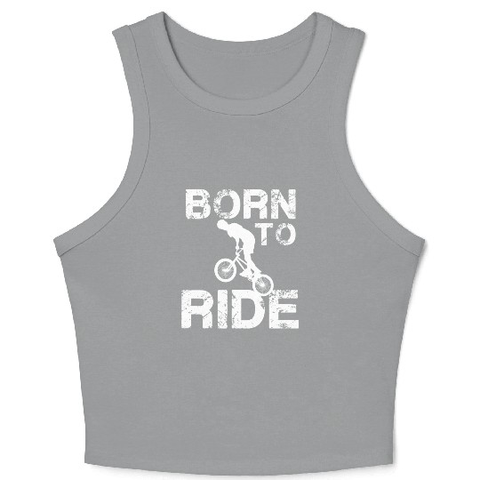 born to ride born to ride bmx race bike Crop Tank Top