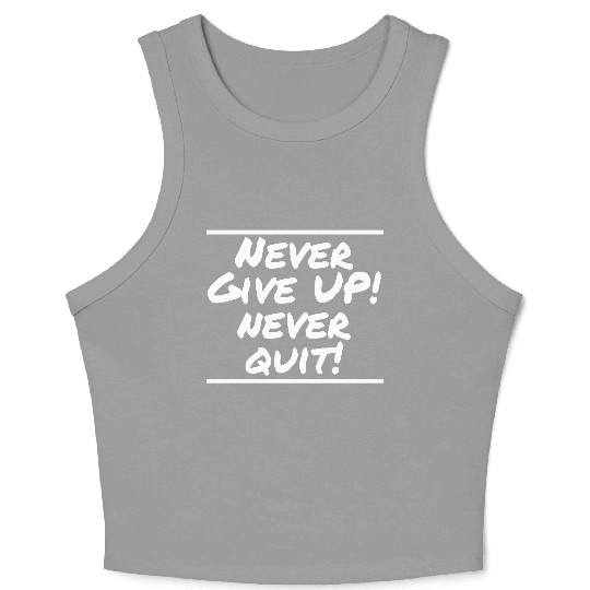 Never Give Up! Never Quit! Crop Tank Top
