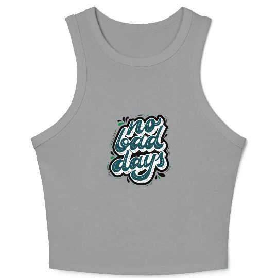 no bad days cool design for hobefull Crop Tank Top