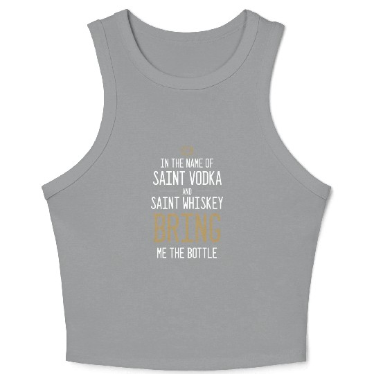 In The Name Of Vodka And Whiskey Bring Me Bottle Crop Tank Top
