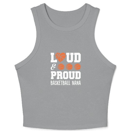 Loud Proud Basketball Nana Funny Cheering Crop Tank Top