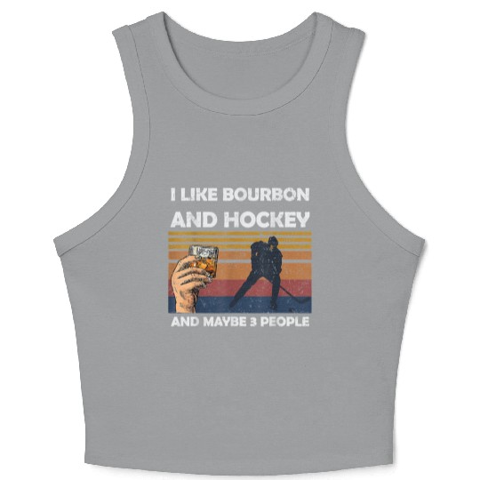 I Like Bourbon And Hockey And Maybes 3 People Wine Crop Tank Top