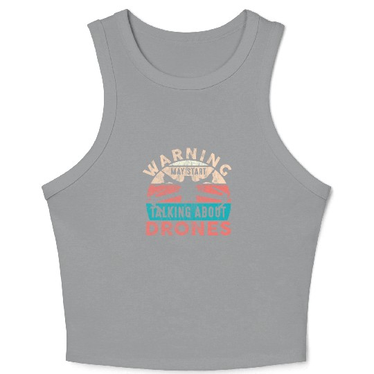 Drone Pilot Warning Talking About Drones Quadcopte Crop Tank Top