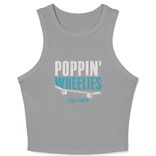 Poppin' Wheelies Since Forever Skateboarder Funny Crop Tank Top