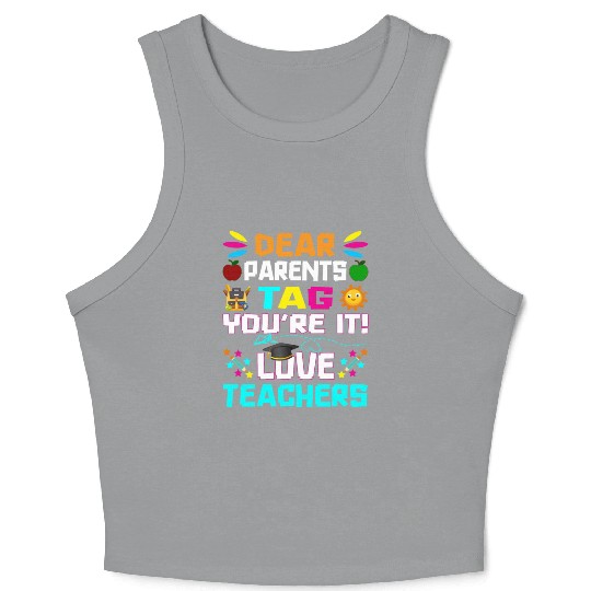 Dear Parents Tag You re it Love Teachers Crop Tank Top