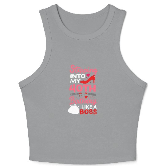 Stepping Into My 40th Birthday Like A Boss Gift Crop Tank Top