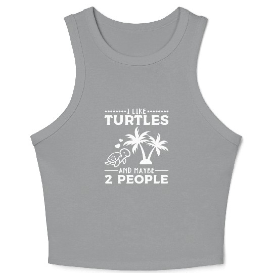 I Like Turtles And Maybe 2 People I Cute Turtle Crop Tank Top