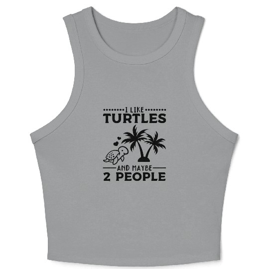 I Like Turtles And Maybe 2 People Sea Turtle Cute Crop Tank Top