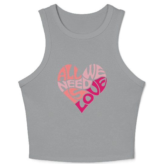 All we need is love Crop Tank Top