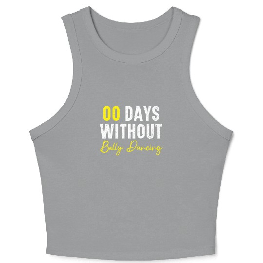 00 Days Without Belly Dancing Shimmy Belly Dancer Crop Tank Top