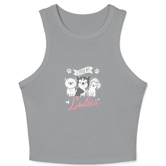 I Love My Ladies Funny Dog Owners Dog Lovers Puppy Crop Tank Top