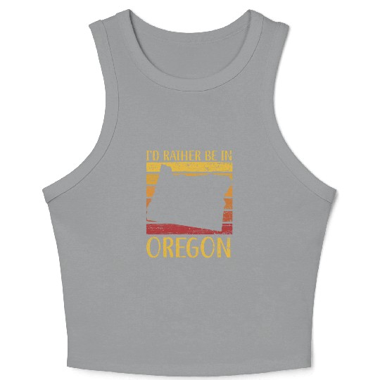 I'd Rather Be In Oregon USA America Oregonians Crop Tank Top