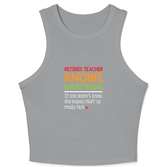 Retired Teacher Knows Everything Crop Tank Top