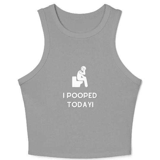 Funny I Pooped Today Funny Poop Birthday Crop Tank Top