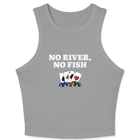 No River No Fish Gambler Casino Gambling Gaming Crop Tank Top
