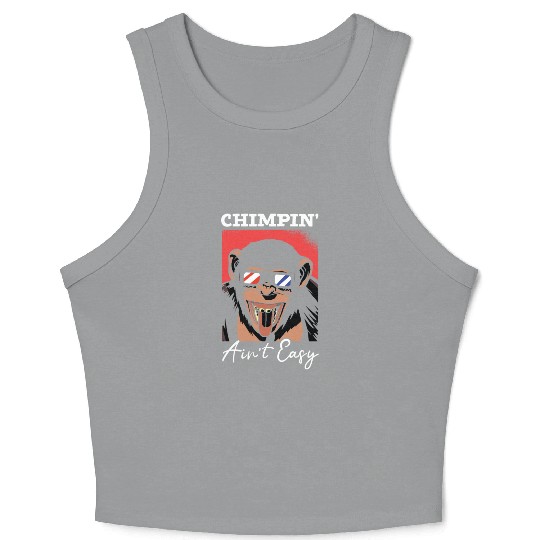 Chimpin' Ain't Easy Monkey Zookeeper Chimpanzee Crop Tank Top