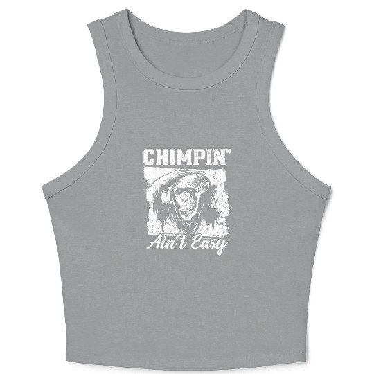 Chimpin' Ain't Easy Monkey Zookeeper Chimpanzee Crop Tank Top