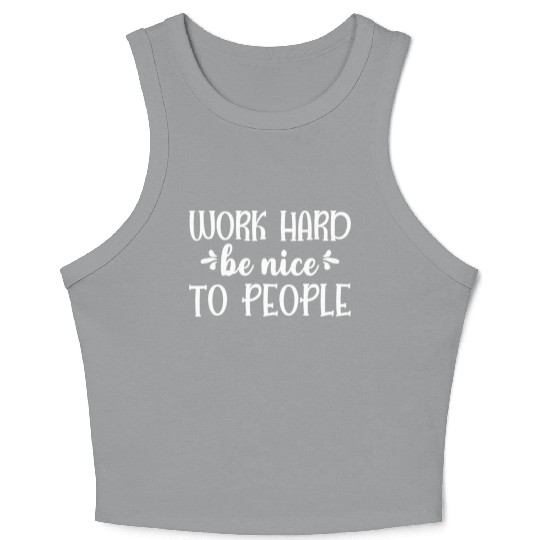 Work Hard Be Nice To People Crop Tank Top