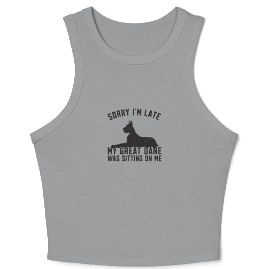 Sorry I'm late my great dane was sitting on me - Crop Tank Top