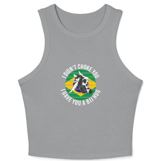 I Didn't Choke You BJJ Hug - Brazilian Jiu Jitsu Crop Tank Top