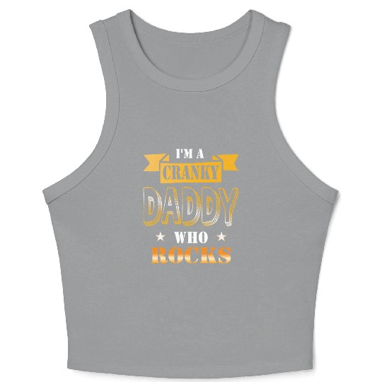 I'm a cranky daddy who rocks gift idea humor Crop Tank Top