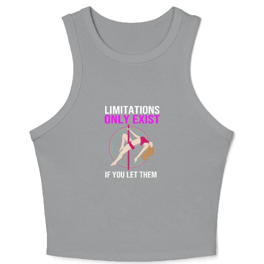 Limitations Only Exist If You Let Them Pole Dancer Crop Tank Top