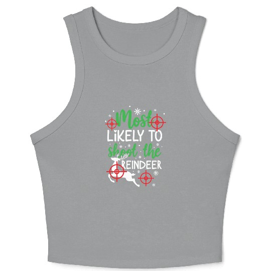 Christmas Most Likely To Shoot Reindeer Xmas Gift Crop Tank Top