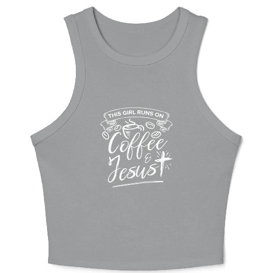 This Girl Runs on Coffee and Jesus for Religious Crop Tank Top