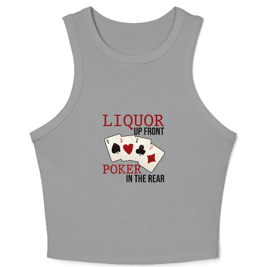 Liquor Up Front, Poker In The Rear 3 Crop Tank Top