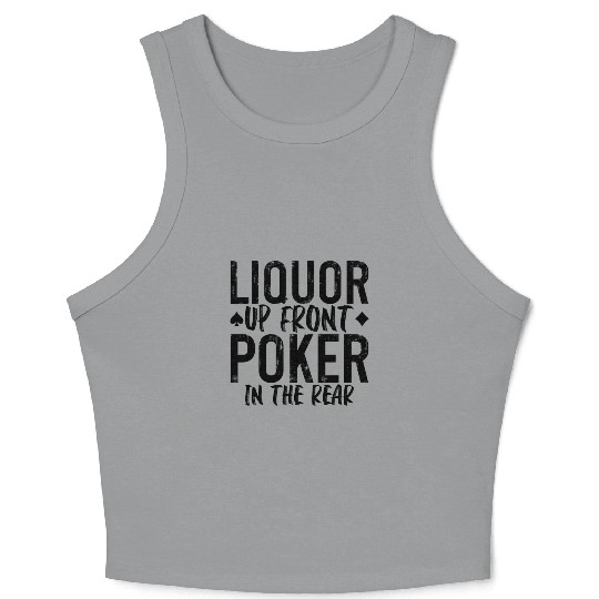 Liquor Up Front, Poker In The Rear 2 Crop Tank Top