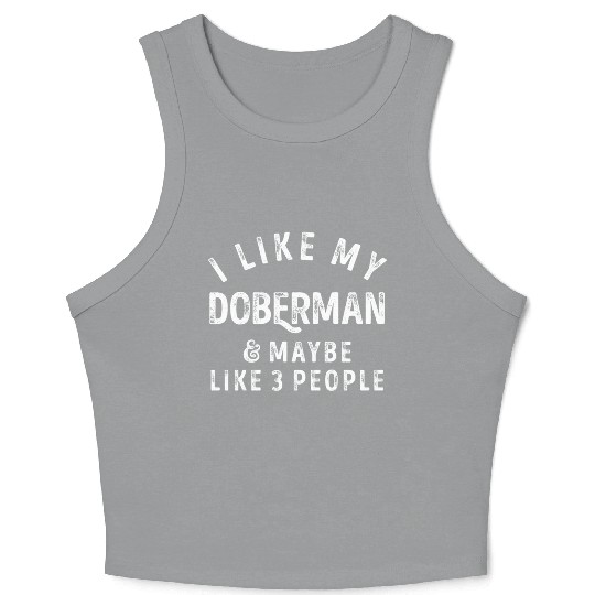 I Like My Doberman and Maybe 3 People Distress Vin Crop Tank Top