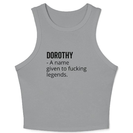 Dorothy a Name Given to Fucking Legends Crop Tank Top
