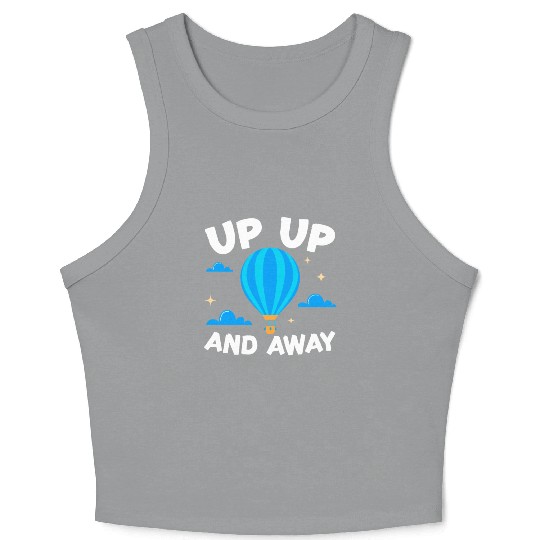 Up Up And Away Hot Air Balloon Balloonist Aeronaut Crop Tank Top