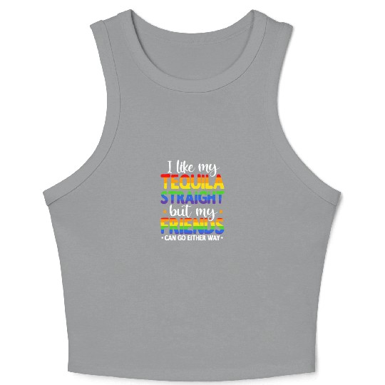 I Like My Tequila Straight But My Friends Can Go Crop Tank Top