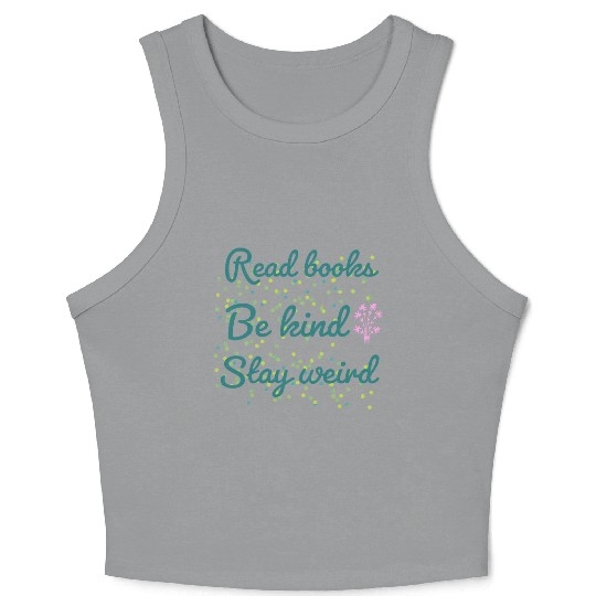 Read books be kind stay weird Crop Tank Top