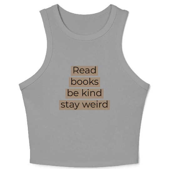 Read books be kind stay weird Crop Tank Top