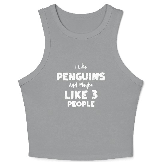 I Like Penguins And Maybe Like 3... Crop Tank Top