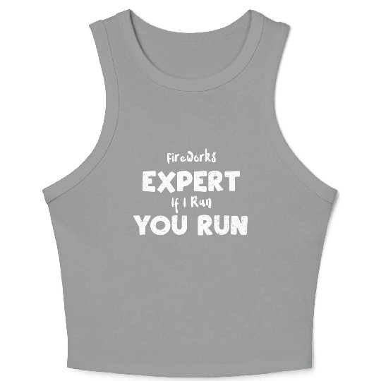 Fireworks Expert If I Run You Run Crop Tank Top