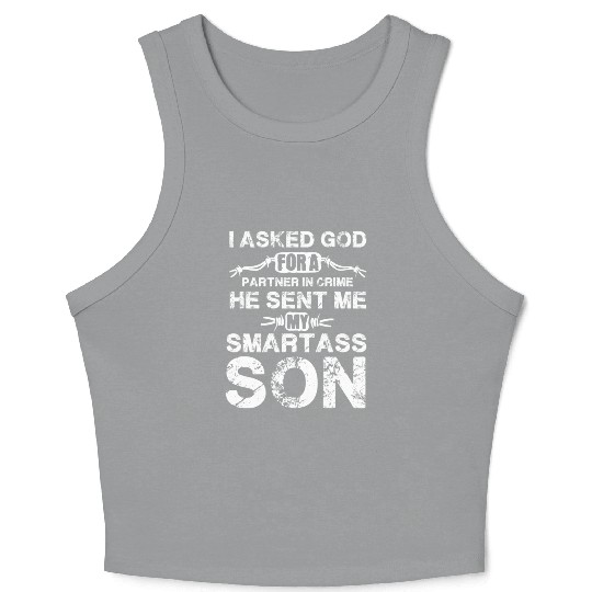 I Asked God For A Partner In Crime He Sent Me My S Crop Tank Top