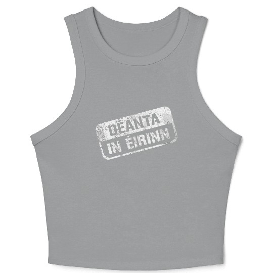 Deannt In Eirinn Made In Ireland Irish Republican Crop Tank Top