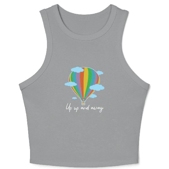 Up Up And Away Hot Air Balloon Lover Balloon Ride Crop Tank Top