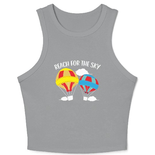 Reach For The Sky Hot Air Balloon Lover Aeronaut Crop Tank Top