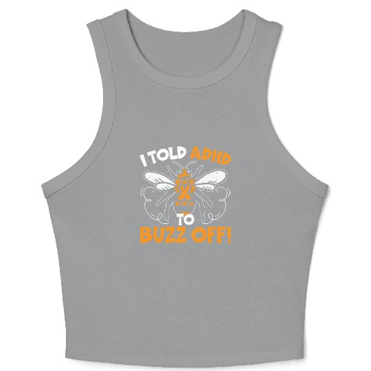 I Told ADHD To Buzz Off Embrace Neurodiversity Bee Crop Tank Top