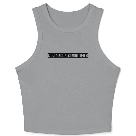 mental health matters quote Crop Tank Top