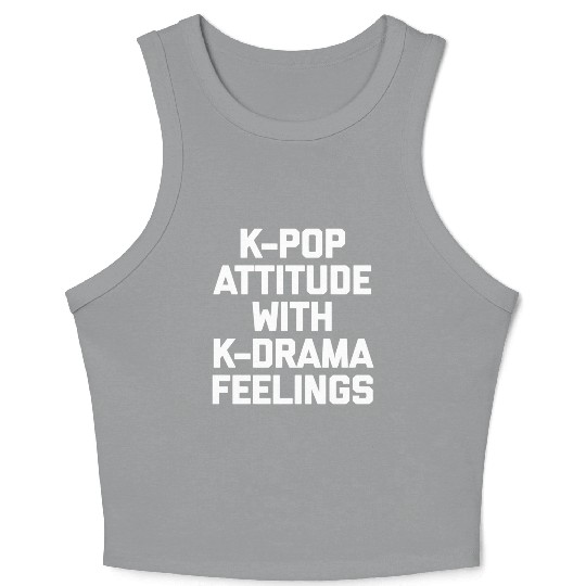 K-Pop Attitude With K-Drama Feelings Funny Saying Crop Tank Top